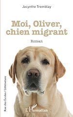 Télécharger le livre :  Moi, Oliver, chien migrant