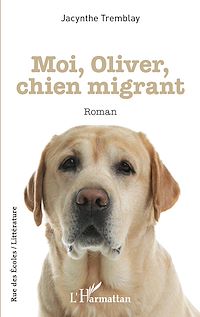 Téléchargez le livre :  Moi, Oliver, chien migrant