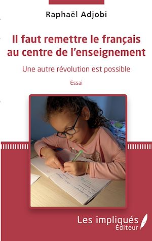 Téléchargez le livre :  Il faut remettre le français au centre de l'enseignement
