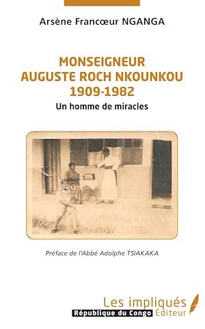 Téléchargez le livre :  Monseigneur Auguste Roch Nkounkou 1909-1982