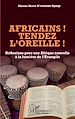 Télécharger le livre :  Africains ! Tendez l'oreille !