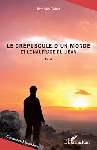 Télécharger le livre :  Le crépuscule d'un monde et le naufrage du Liban