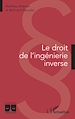 Télécharger le livre :  Le droit de l'ingénierie inverse