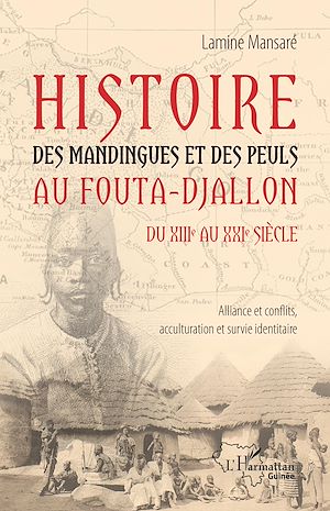Téléchargez le livre :  Histoire des Mandingues et des Peuls au Fouta-Djallon du XIIIe au  XXIe siècle