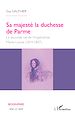 Télécharger le livre :  Sa majesté la duchesse de Parme