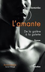 Télécharger le livre :  L'amante. De la galère à la galette. Roman