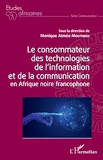 Download this eBook Le consommateur des technologies de l'information et de la communication en Afrique noire francophone