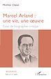 Télécharger le livre :  Marcel Arland : une vie, une oeuvre