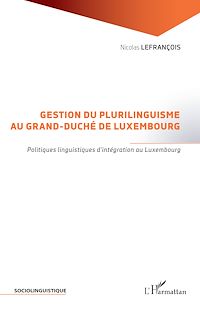 Télécharger le livre :  Gestion du plurilinguisme au Grand-Duché de Luxembourg