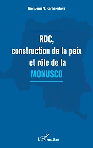 Téléchargez le livre :  RDC, construction de la paix et rôle de la MONUSCO