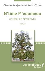 Télécharger le livre :  N'time M'voumvou. Le coeur de M'voumvou