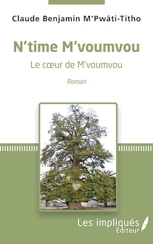 Téléchargez le livre :  N'time M'voumvou. Le coeur de M'voumvou
