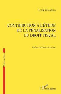 Télécharger le livre :  Contribution à l'étude de la pénalisation du droit fiscal
