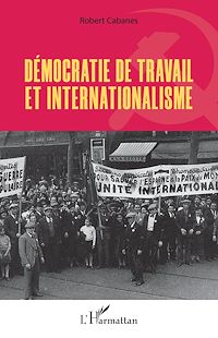 Télécharger le livre :  Démocratie de travail et internationalisme
