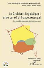 Télécharger le livre :  Le Croissant linguistique : entre oc, oil et francoprovençal