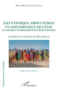 Télécharger le livre :  Fait ethnique, droit public et gouvernance de l'État en Afrique Subsaharienne francophone