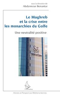 Télécharger le livre :  Le Maghreb et la crise entre les monarchies du Golfe