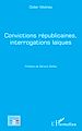 Télécharger le livre :  Convictions républicaines, interrogations laïques