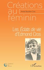 Télécharger le livre :  Les <em>Éclats de vie</em> d'Edmond Cros