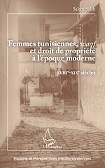 Télécharger le livre :  Femmes tunisiennes, <em>waqf</em> et droit de propriété à l'époque moderne