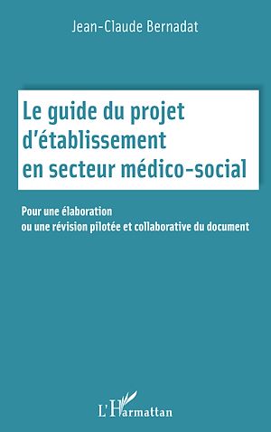 Téléchargez le livre :  Le guide du projet d'établissement en secteur médico social