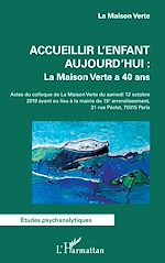 Télécharger le livre :  Accueillir l'enfant aujourd'hui : La Maison Verte a 40 ans