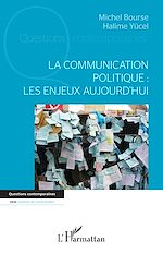 Télécharger le livre :  La communication politique : les enjeux aujourd'hui