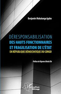 Télécharger le livre :  Déresponsabilisation des hauts fonctionnaires et fragilisation de l'État en République démocratique du Congo