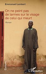 Download this eBook On ne peint pas de larmes sur le visage de celui qui meurt