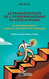 Télécharger le livre :  La problématique de l'entrepreneuriat en Côte d'Ivoire
