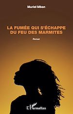 Download this eBook La fumée qui s'échappe du feu des marmites. Roman