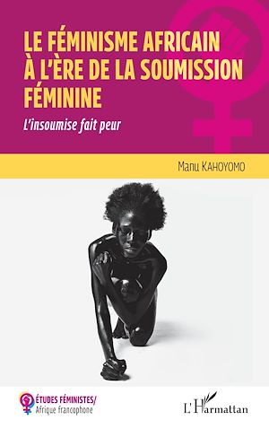 Téléchargez le livre :  Le féminisme africain à l'ère de la soumission féminine