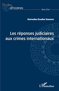 Télécharger le livre :  Les réponses judiciaires aux crimes internationaux