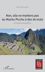 Télécharger le livre :  Non, elle ne montera pas au Machu Picchu à dos de mule