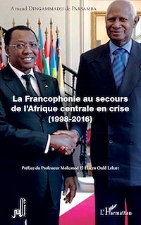 Télécharger le livre :  La Francophonie au secours de l'Afrique centrale en crise (1998-2016)