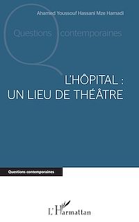 Télécharger le livre :  L'hôpital : un lieu de théâtre