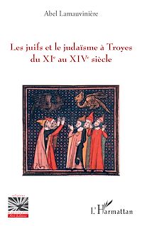 Télécharger le livre :  Les juifs et le judaïsme à Troyes du XIe au XIVe siècle