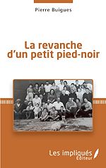 Télécharger le livre :  La revanche d'un petit pied-noir