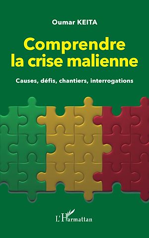 Téléchargez le livre :  Comprendre la crise malienne. Causes, défis, chantiers, interrogations