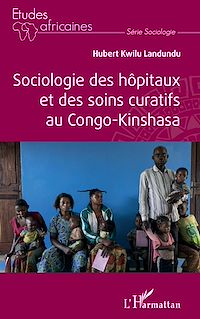 Télécharger le livre :  Sociologie des hôpitaux et des soins curatifs au Congo- Kinshasa