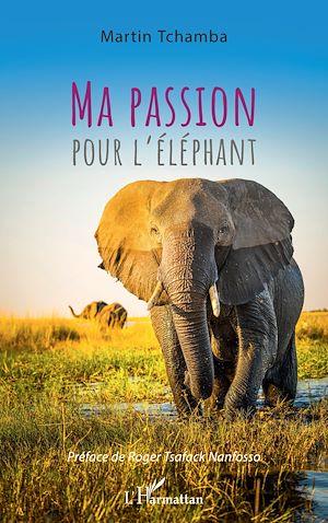 Téléchargez le livre :  Ma passion pour l'éléphant