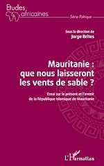 Download this eBook Mauritanie : que nous laisseront les vents de sable ?