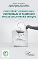 Télécharger le livre :  Considérations sociales, culturelles et politiques sur les élections en Afrique