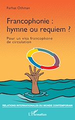 Télécharger le livre :  Francophonie : hymne ou requiem ?