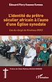 Télécharger le livre :  L'identité du prêtre séculier africain à l'aune d'une Église synodale
