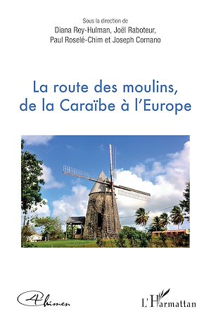 Téléchargez le livre :  La route des moulins, de la Caraïbe à l'Europe