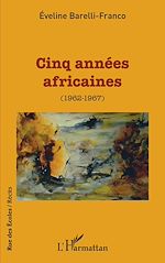 Télécharger le livre :  Cinq années africaines (1962-1967)