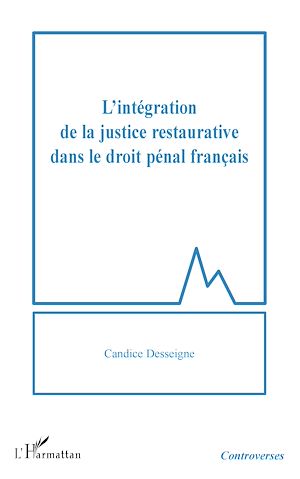 Téléchargez le livre :  L'intégration de la justice restaurative dans le droit pénal français