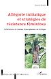 Télécharger le livre :  Allégorie initiatique et stratégies de résistance féminine