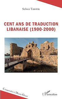 Télécharger le livre :  Cent ans de traduction libanaise (1900-2000)